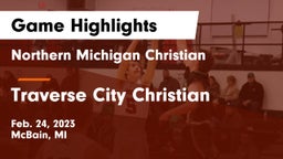 Northern Michigan Christian  vs Traverse City Christian  Game Highlights - Feb. 24, 2023