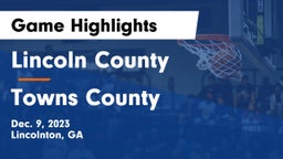 Lincoln County  vs Towns County  Game Highlights - Dec. 9, 2023