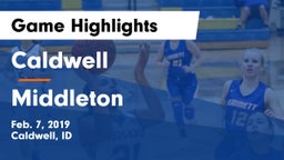 Caldwell  vs Middleton  Game Highlights - Feb. 7, 2019