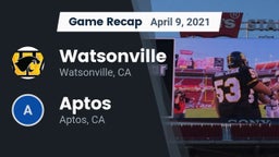 Recap: Watsonville  vs. Aptos  2021