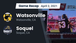Recap: Watsonville  vs. Soquel  2021