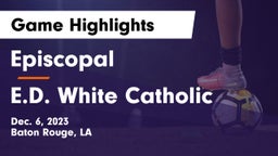 Episcopal  vs E.D. White Catholic  Game Highlights - Dec. 6, 2023
