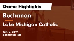 Buchanan  vs Lake Michigan Catholic  Game Highlights - Jan. 7, 2019
