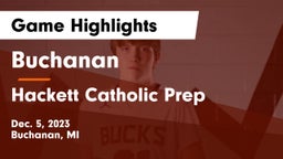 Buchanan  vs Hackett Catholic Prep Game Highlights - Dec. 5, 2023