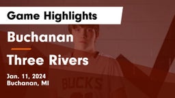 Buchanan  vs Three Rivers  Game Highlights - Jan. 11, 2024