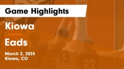 Kiowa  vs Eads Game Highlights - March 2, 2024