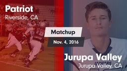 Matchup: Patriot  vs. Jurupa Valley  2016
