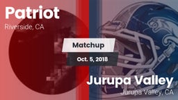 Matchup: Patriot  vs. Jurupa Valley  2018