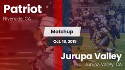 Matchup: Patriot  vs. Jurupa Valley  2019