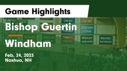 Bishop Guertin  vs Windham  Game Highlights - Feb. 24, 2023