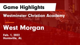 Westminster Christian Academy vs West Morgan  Game Highlights - Feb. 1, 2022