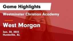 Westminster Christian Academy vs West Morgan  Game Highlights - Jan. 30, 2023