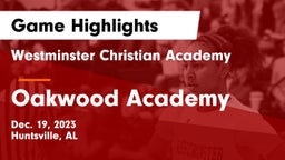 Westminster Christian Academy vs Oakwood Academy Game Highlights - Dec. 19, 2023