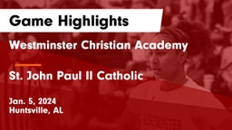 Westminster Christian Academy vs St. John Paul II Catholic  Game Highlights - Jan. 5, 2024
