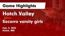 Hatch Valley  vs Socorro  varsity girls Game Highlights - Feb. 9, 2023
