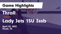 Thrall  vs Lady Jets 15U 3ssb Game Highlights - April 22, 2023