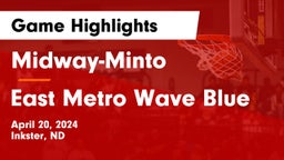Midway-Minto  vs East Metro Wave Blue Game Highlights - April 20, 2024