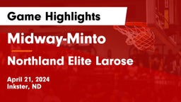 Midway-Minto  vs Northland Elite Larose Game Highlights - April 21, 2024