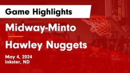 Midway-Minto  vs Hawley Nuggets Game Highlights - May 4, 2024