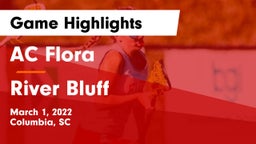 AC Flora  vs River Bluff  Game Highlights - March 1, 2022