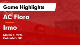 AC Flora  vs Irmo  Game Highlights - March 6, 2023
