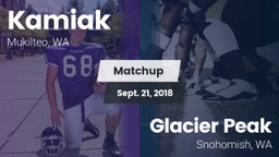 Matchup: Kamiak  vs. Glacier Peak  2018