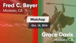 Matchup: Fred C. Beyer High S vs. Grace Davis  2016