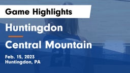 Huntingdon  vs Central Mountain  Game Highlights - Feb. 15, 2023
