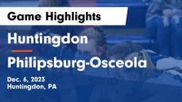 Huntingdon  vs Philipsburg-Osceola  Game Highlights - Dec. 6, 2023