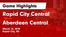 Rapid City Central  vs Aberdeen Central  Game Highlights - March 15, 2018