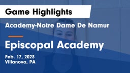 Academy-Notre Dame De Namur  vs Episcopal Academy Game Highlights - Feb. 17, 2023