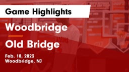 Woodbridge  vs Old Bridge  Game Highlights - Feb. 18, 2023