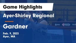 Ayer-Shirley Regional  vs Gardner  Game Highlights - Feb. 9, 2023