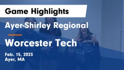 Ayer-Shirley Regional  vs Worcester Tech Game Highlights - Feb. 15, 2023