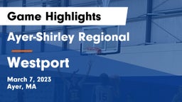 Ayer-Shirley Regional  vs Westport Game Highlights - March 7, 2023