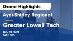Ayer-Shirley Regional  vs Greater Lowell Tech  Game Highlights - Jan. 10, 2024