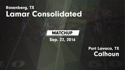 Matchup: Lamar Consolidated vs. Calhoun  2016