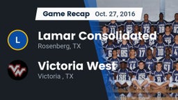 Recap: Lamar Consolidated  vs. Victoria West  2016