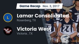 Recap: Lamar Consolidated  vs. Victoria West  2017