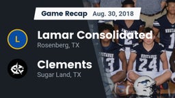 Recap: Lamar Consolidated  vs. Clements  2018