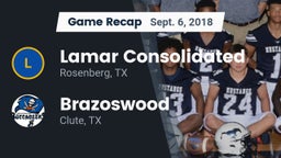 Recap: Lamar Consolidated  vs. Brazoswood  2018