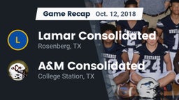 Recap: Lamar Consolidated  vs. A&M Consolidated  2018