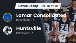 Recap: Lamar Consolidated  vs. Huntsville  2018