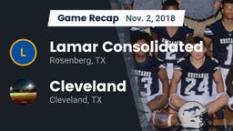 Recap: Lamar Consolidated  vs. Cleveland  2018