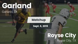 Matchup: Garland  vs. Royse City  2019
