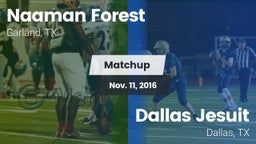 Matchup: Naaman Forest High vs. Dallas Jesuit  2016