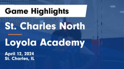 St. Charles North  vs Loyola Academy Game Highlights - April 12, 2024