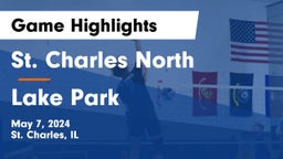 St. Charles North  vs Lake Park Game Highlights - May 7, 2024