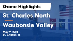 St. Charles North  vs Waubonsie Valley  Game Highlights - May 9, 2024