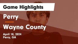 Perry  vs Wayne County  Game Highlights - April 18, 2024